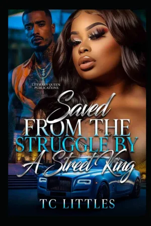 Saved From The Struggle By A Street King Paperback  October 8, 2024